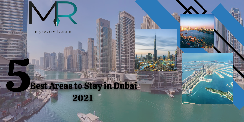 05 Best Areas to Stay in Dubai 2021